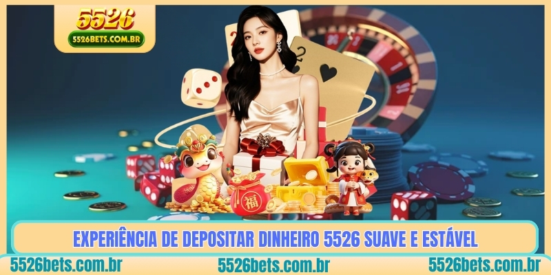 Experiência de Depositar Dinheiro 5526 Suave e Estável